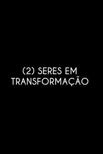 (2) Beings in Transformation